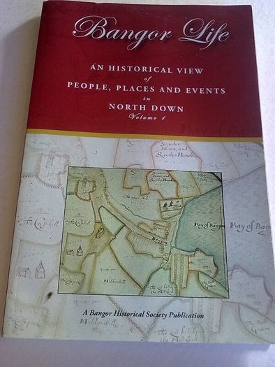 Bangor life Historical view people places events in North Down Ireland Vol. 1