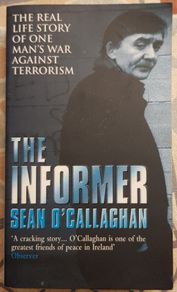 The Informer: The Real Story Of One Man's War Against Terrorism by Sean O'Callaghan