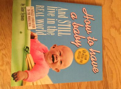 How to have a Baby and still live in the real world