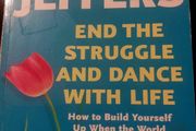 End the Struggle and Dance with Life.  Susan Jeffers