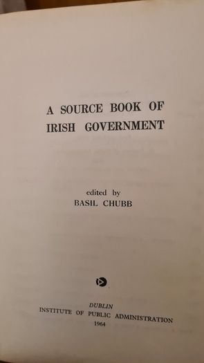 A Source Book Of Irish Government. By Basil Chubb. Published By Institute Of Public Administration. 1964. Hardback In Good Condition. 32.