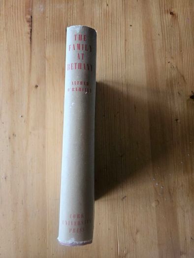 The Family At Bethany. By Alfred O' Rahilly. President of Cork University. First Edition 1949 Hardback With Dustjacket In Good Condition.  See Photos For Same.
