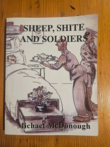 Sheep, Shite And Soldiers.by Michael Mcdonough. Signed First Edition Large Volume Paperback In Good Condition.  See Photos For Same.
