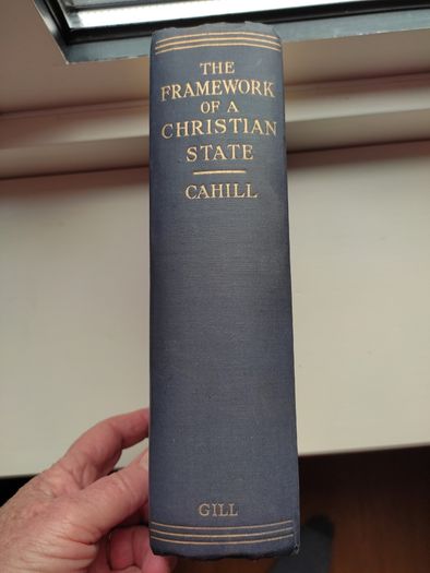 The framework of a christian state by Cahill - Hardback 1932