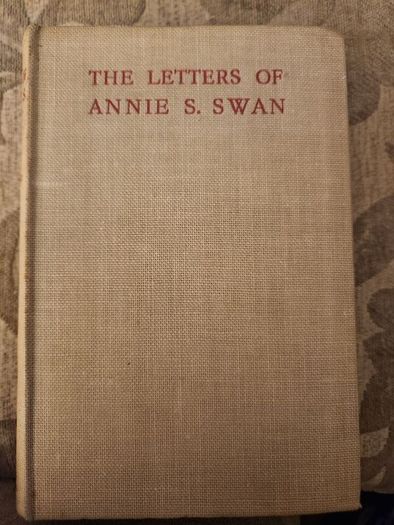 The Letters Of Annie S. Swan. Second Edition 1946 Hardback In Good Condition.