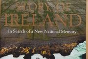 Story Of Ireland: In Search Of A New National Memory by Neil Hegarty