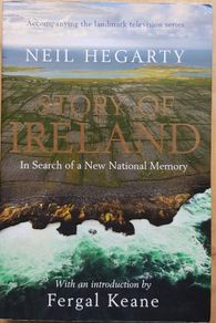 Story Of Ireland: In Search Of A New National Memory by Neil Hegarty