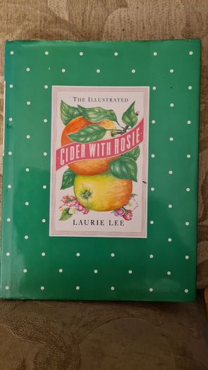Cider With Rosie By Laurie Lee.   BEAUTIFUL ILLUSTRATED  EDITION 1989. Hardback With Dustjacket In Very Good Condition. Large Volume Book.