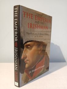 The Emperor and the Irishman - Napoleon and Dr. Barry O'Meara on St. Helena by Dr. Hubert O'Connor