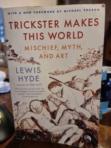 Trickster makes this world - Lewis Hyde