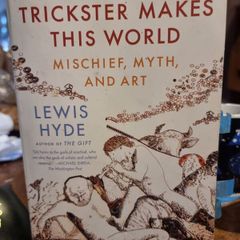 Trickster makes this world - Lewis Hyde