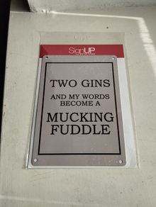 New in original packaging. Two gins and my words become a mucking fuddle sign