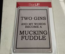 New in original packaging. Two gins and my words become a mucking fuddle sign