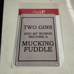 New in original packaging. Two gins and my words become a mucking fuddle sign