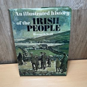 An Illustrated History of the Irish People- Kenneth Neill