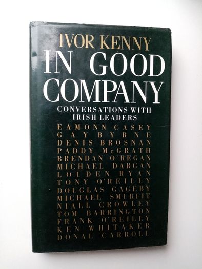 In Good Company (Conversations With Irish Leaders) - Ivor Kenny - Irish History Book