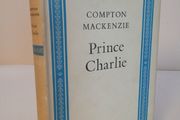 Prince Charlie: (de Jure Charles III, King of Scotland, England, France, and Ireland) by Compton Mackenzie (HQ188)