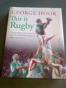 This is rugby A unique look at the great game from one of Ireland's best known rugby commentators
