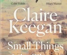 Small Things Like These Claire Keegan