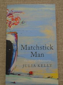 Matchstick man, Julia Kelly, Paperback book, non fiction, New,Book.Memoir