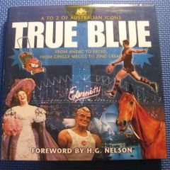 True Blue - An A - Z Of Australian Icons ..........