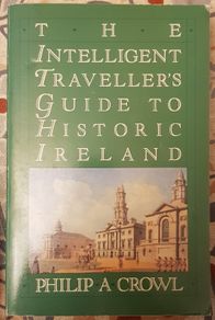 The Intelligent Traveler's Guide To Historic Ireland by Philip A Crowl