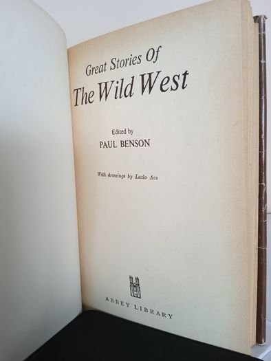 Great Stories of the Wild West Edited by Paul Benson. Illustrated by Lazlo Acs (HQ884)