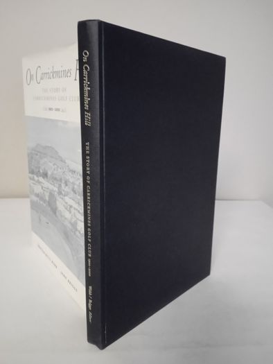 On Carrickmines Hill: The Story of Carrickmines Golf Club 1900-2000 Edited by Marcus Webb and John Briggs (HQ587)
