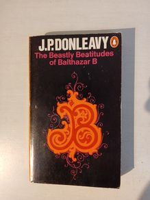 The Beastly Beatitudes of Balthazar B by J.P. Donleavy