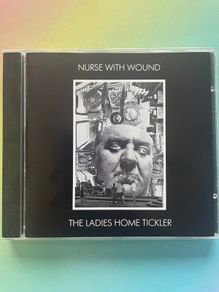 Nurse With Wounds - The Ladies Home Tickler