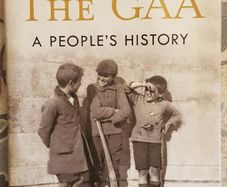 The GAA: A People's History by Mike Cronin, Mark Duncan and Paul Rouse