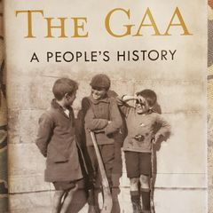 The GAA: A People's History by Mike Cronin, Mark Duncan and Paul Rouse