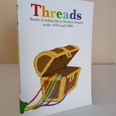 Threads: Stories of Lesbian Life in Northern Ireland in the 1970's and 1980's by Moya Morris (HQ750)