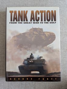 Tank Action - George Forty - WWI WWII to Gulf War - Illustrated Military Hardback