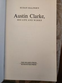 Austin Clark His Life And Works.  By Susan Halpern. Hardback In Very Good.