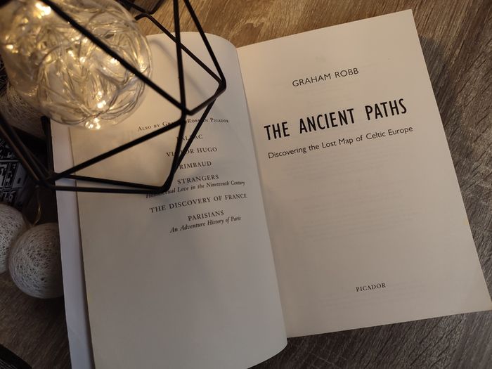 The Ancient Paths: Discovering the Lost Map of Celtic Europe ! 2013 ! by Picador !