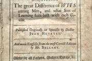 Doctor Juan Huartes 1529-1588. Translated by Mr Bellamy. Examen de Ingenios: Or, The Tryal of Wits. Discovering the great Difference of Wits among Men. 1698