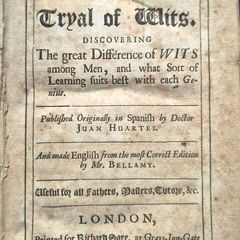 Doctor Juan Huartes 1529-1588. Translated by Mr Bellamy. Examen de Ingenios: Or, The Tryal of Wits. Discovering the great Difference of Wits among Men. 1698