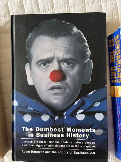 The dumbest moments in business history book