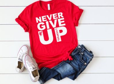 Never Give Up Liverpool 2019 Shirt LFC Fans Football Champions League 2019