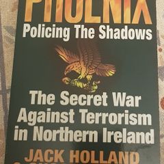 Policing The Shadows: The Secret War Against Terrorism In Northern Ireland by Jack Holland & Susan Phoenix