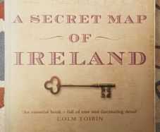 A Secret Map Of Ireland by Rosita Boland