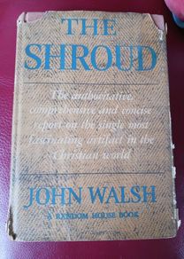 The Shroud/ The authoritative comprehensive & concise report on the single most fascinating artifact in the Christian World/ John Walsh/1st printing/ 1963