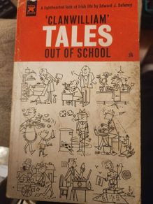 'Clanwilliam' Tales Out Of School. A Lighthearted Look At Irish Life By Edward J. Delaney. First Edition Paperback In Fair Condition.