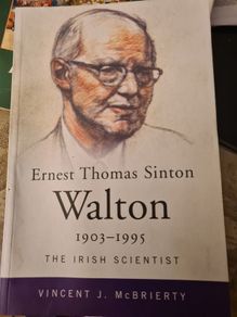 Walton 1903-1995.the Irish Scientist. By Ernest Thomas SINTON. FIRST EDITION.