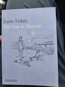 The Use Of Reason. By Colm Toibin. First Edition Small Paperback In Good Condition. See Photos For Same.