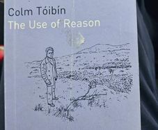The Use Of Reason. By Colm Toibin. First Edition Small Paperback In Good Condition. See Photos For Same.