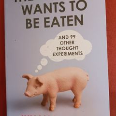 The Pig That Wants To Be Eaten/ Julian Baggini/ 2017/ Granta