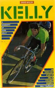 Sean Kelly - A Biography Of Sean Kelly - By David Walsh - Rare
