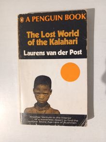 The Lost World of the Kalahari by Laurens van der Post